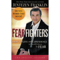 Fear Fighters by Jentezen Franklin – How to Live a Life of Courage in a World of Fear